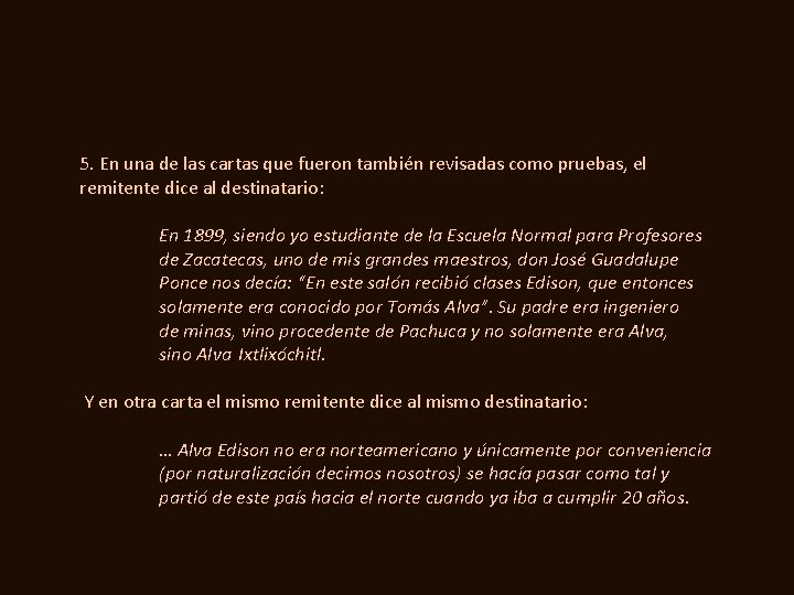 5. En una de las cartas que fueron también revisadas como pruebas, el remitente