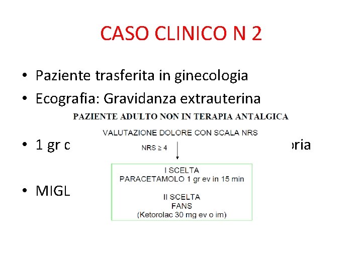 CASO CLINICO N 2 • Paziente trasferita in ginecologia • Ecografia: Gravidanza extrauterina •