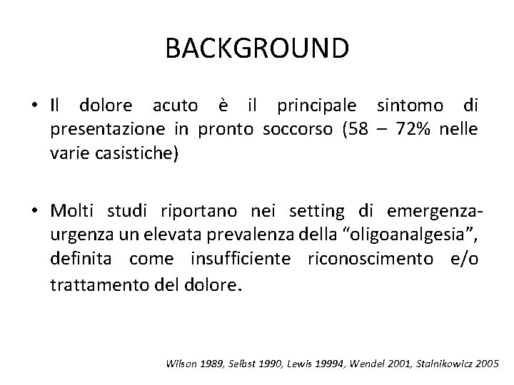 BACKGROUND • Il dolore acuto è il principale sintomo di presentazione in pronto soccorso