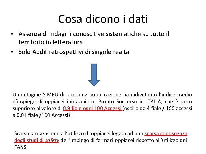 Cosa dicono i dati • Assenza di indagini conoscitive sistematiche su tutto il territorio