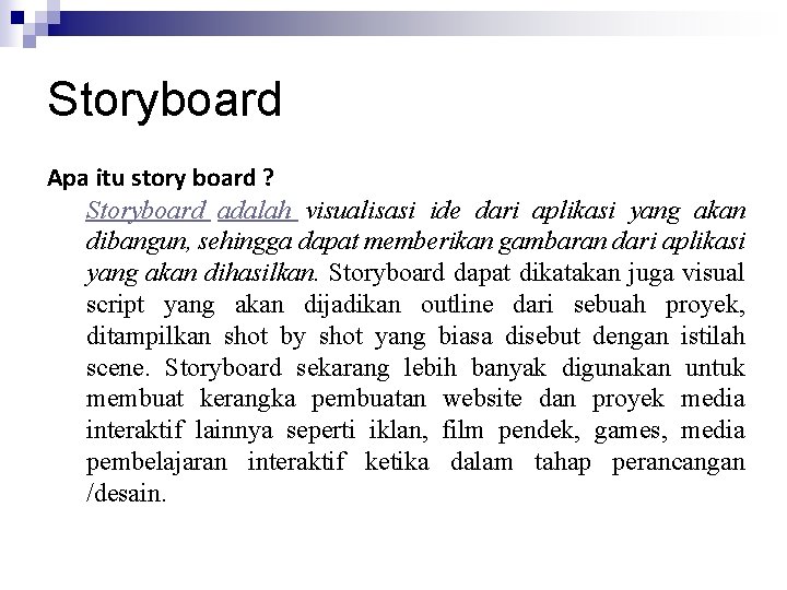 Storyboard Apa itu story board ? Storyboard adalah visualisasi ide dari aplikasi yang akan