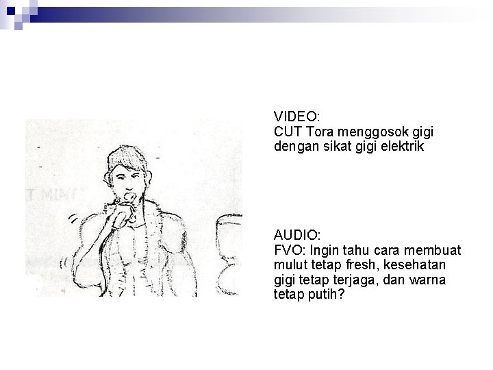 VIDEO: CUT Tora menggosok gigi dengan sikat gigi elektrik AUDIO: FVO: Ingin tahu cara