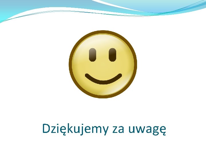 Dziękujemy za uwagę 