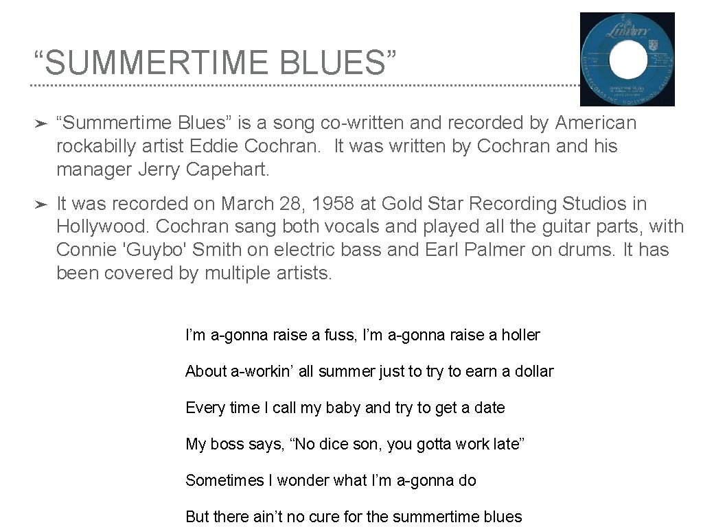“SUMMERTIME BLUES” ➤ “Summertime Blues” is a song co-written and recorded by American rockabilly