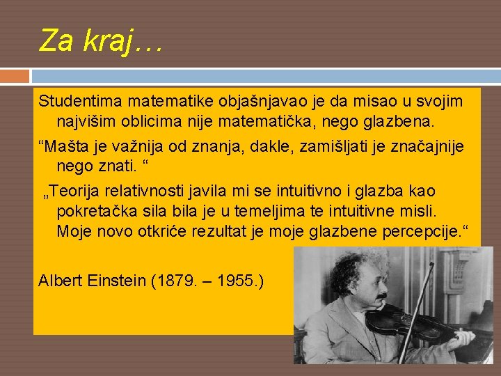 Za kraj… Studentima matematike objašnjavao je da misao u svojim najvišim oblicima nije matematička,