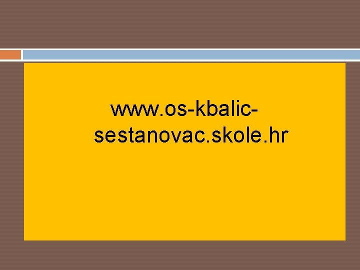 www. os-kbalicsestanovac. skole. hr 