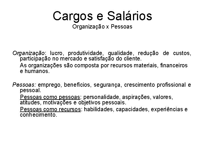 Cargos e Salários Organização x Pessoas Organização: lucro, produtividade, qualidade, redução de custos, participação