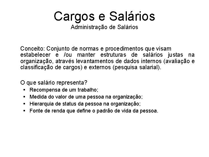 Cargos e Salários Administração de Salários Conceito: Conjunto de normas e procedimentos que visam