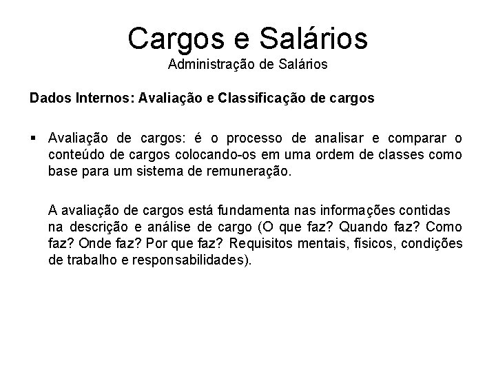 Cargos e Salários Administração de Salários Dados Internos: Avaliação e Classificação de cargos §