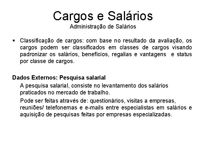 Cargos e Salários Administração de Salários § Classificação de cargos: com base no resultado