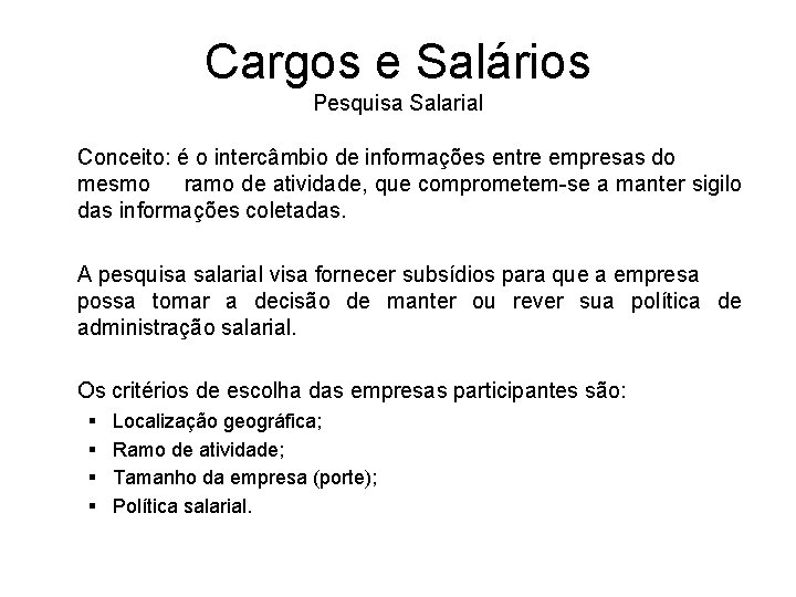 Cargos e Salários Pesquisa Salarial Conceito: é o intercâmbio de informações entre empresas do