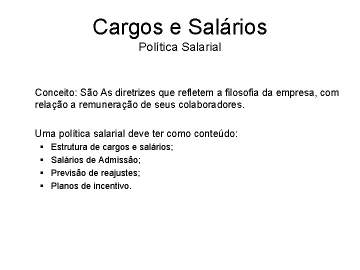 Cargos e Salários Política Salarial Conceito: São As diretrizes que refletem a filosofia da