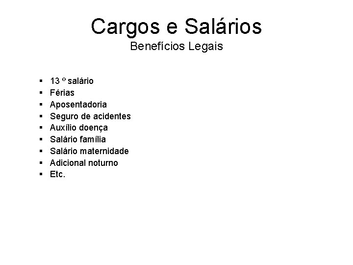 Cargos e Salários Benefícios Legais § § § § § 13 º salário Férias