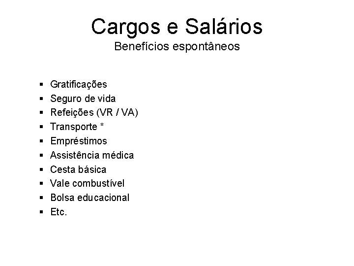 Cargos e Salários Benefícios espontâneos § § § § § Gratificações Seguro de vida