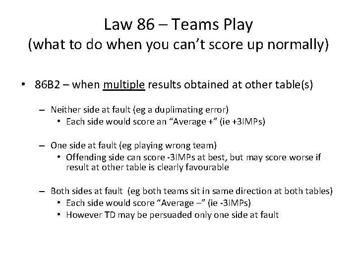 Law 86 – Teams Play (what to do when you can’t score up normally)