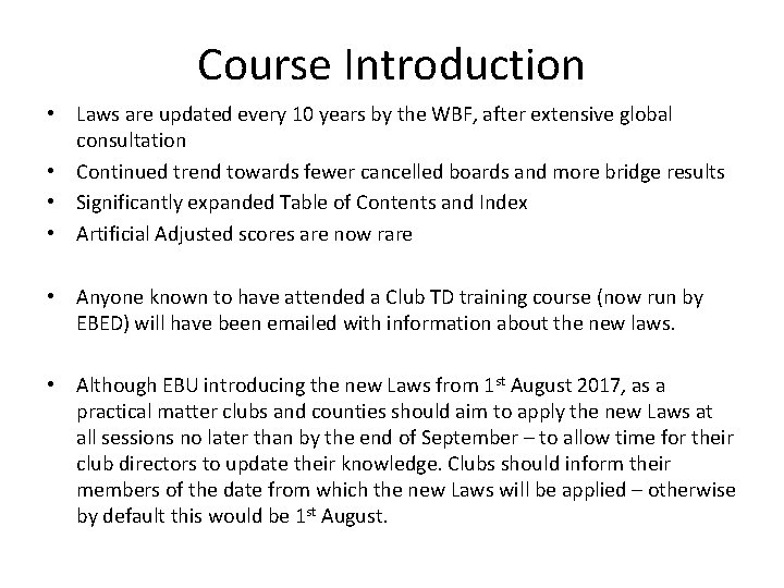 Course Introduction • Laws are updated every 10 years by the WBF, after extensive