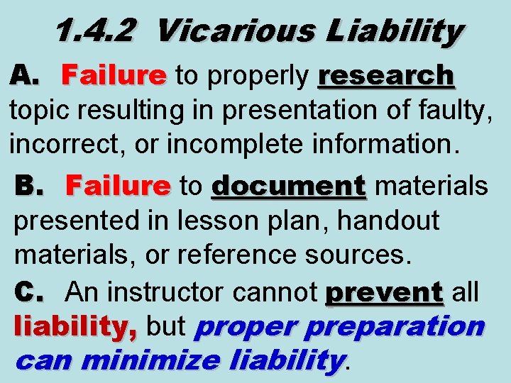 1. 4. 2 Vicarious Liability A. Failure to properly research Failure research topic resulting