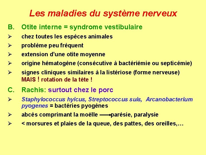 Les maladies du système nerveux B. Otite interne = syndrome vestibulaire Ø chez toutes