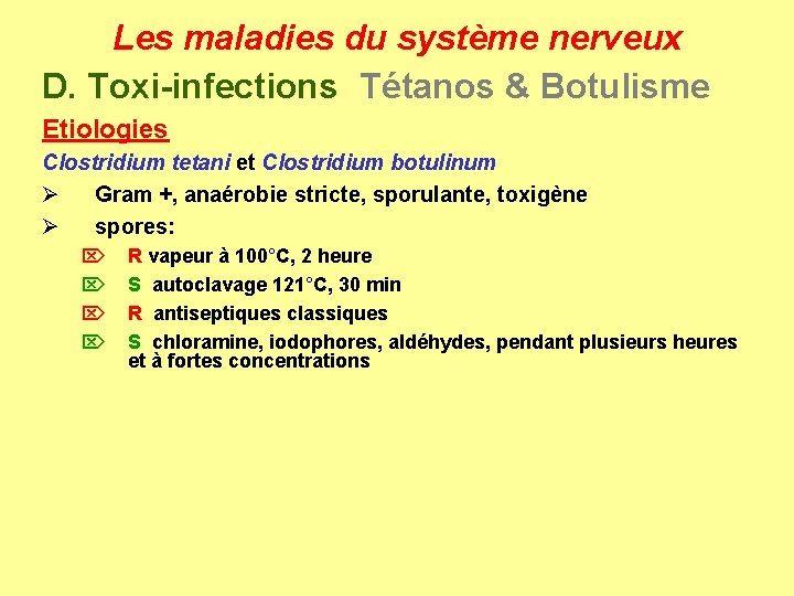 Les maladies du système nerveux D. Toxi-infections Tétanos & Botulisme Etiologies Clostridium tetani et