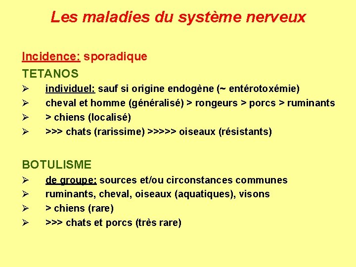 Les maladies du système nerveux Incidence: sporadique TETANOS Ø Ø individuel: sauf si origine