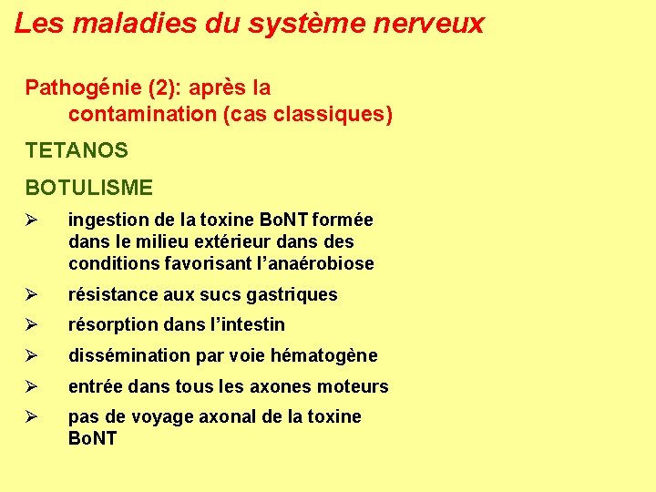 Les maladies du système nerveux Pathogénie (2): après la contamination (cas classiques) TETANOS BOTULISME