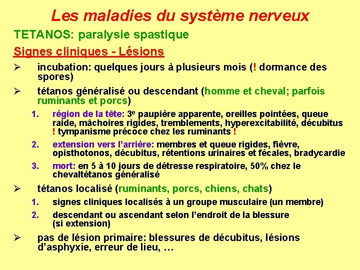 Les maladies du système nerveux TETANOS: paralysie spastique Signes cliniques - Lésions Ø Ø