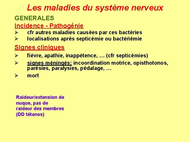 Les maladies du système nerveux GENERALES Incidence - Pathogénie Ø Ø cfr autres maladies