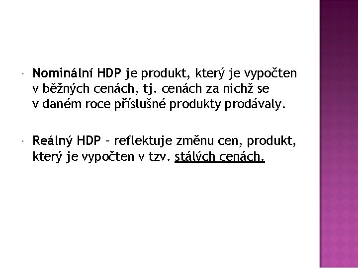  Nominální HDP je produkt, který je vypočten v běžných cenách, tj. cenách za