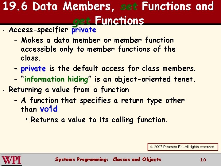 19. 6 Data Members, set Functions and get Functions § § Access-specifier private –