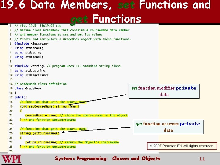 19. 6 Data Members, set Functions and get Functions set function modifies private data