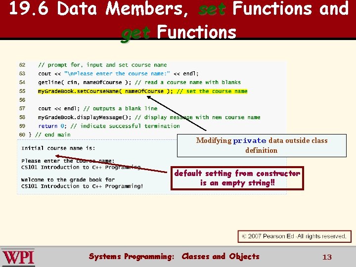 19. 6 Data Members, set Functions and get Functions Modifying private data outside class 19. 6 Data Members, set Functions and get Functions Modifying private data outside class