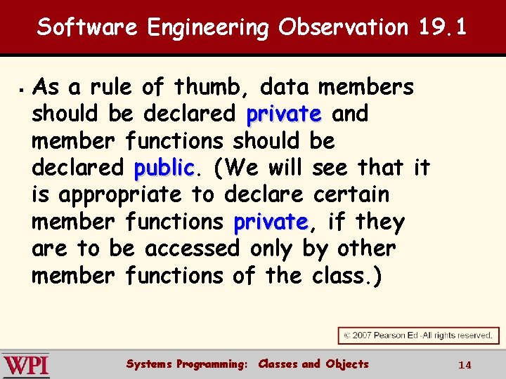 Software Engineering Observation 19. 1 § As a rule of thumb, data members should