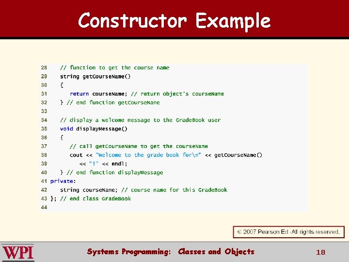 Constructor Example Systems Programming: Classes and Objects 18 
