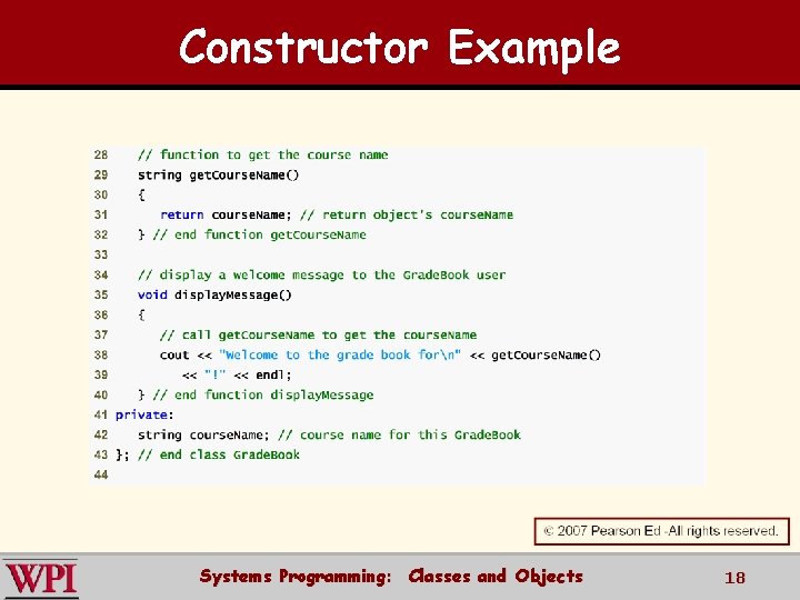 Constructor Example Systems Programming: Classes and Objects 18 Constructor Example Systems Programming: Classes and Objects 18