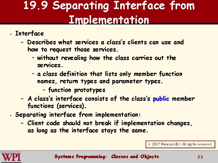 19. 9 Separating Interface from Implementation § § Interface – Describes what services a