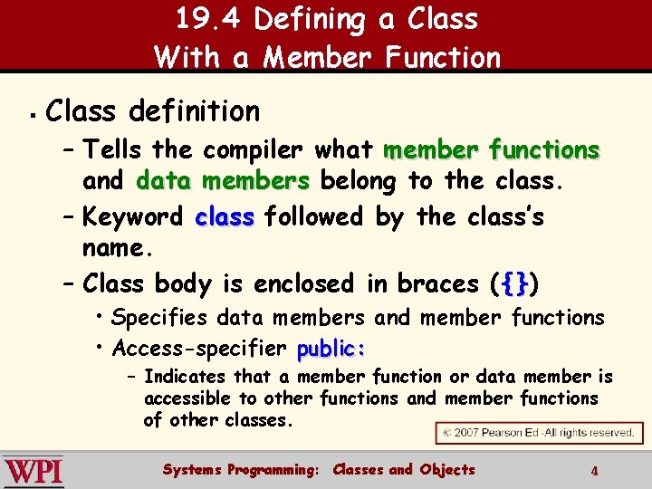 19. 4 Defining a Class With a Member Function § Class definition – Tells