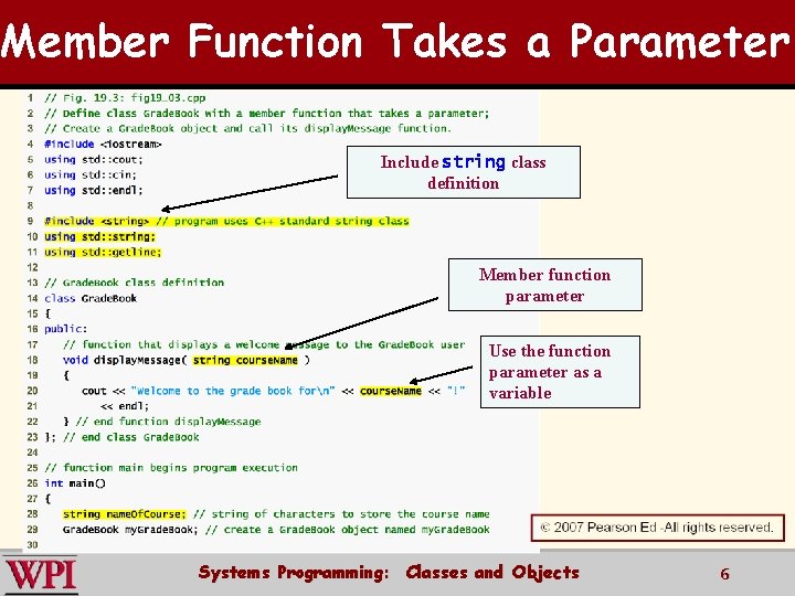 Member Function Takes a Parameter Include string class definition Member function parameter Use the