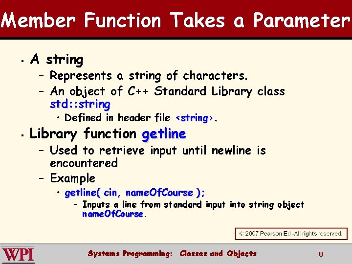 Member Function Takes a Parameter § A string – Represents a string of characters.