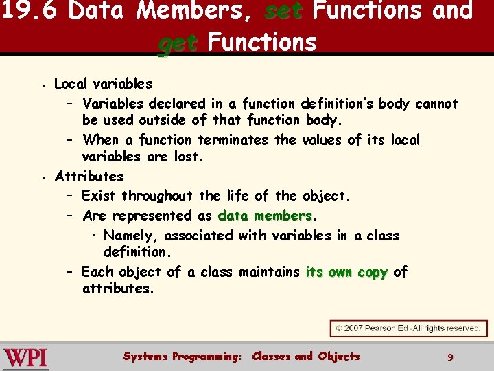 19. 6 Data Members, set Functions and get Functions § § Local variables –