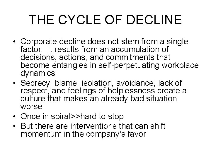 THE CYCLE OF DECLINE • Corporate decline does not stem from a single factor.