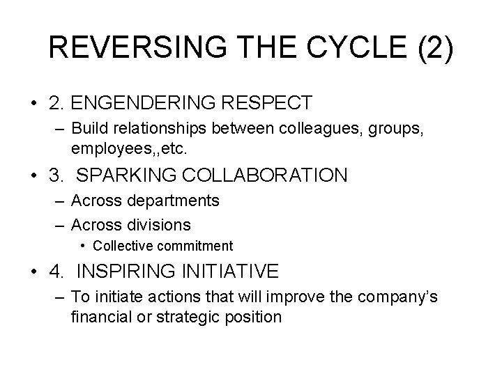 REVERSING THE CYCLE (2) • 2. ENGENDERING RESPECT – Build relationships between colleagues, groups,