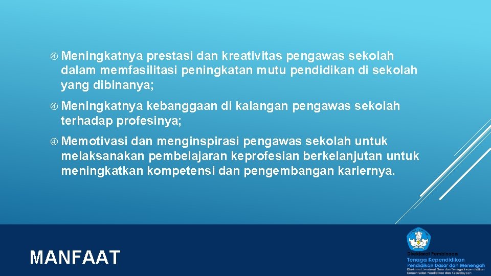  Meningkatnya prestasi dan kreativitas pengawas sekolah dalam memfasilitasi peningkatan mutu pendidikan di sekolah