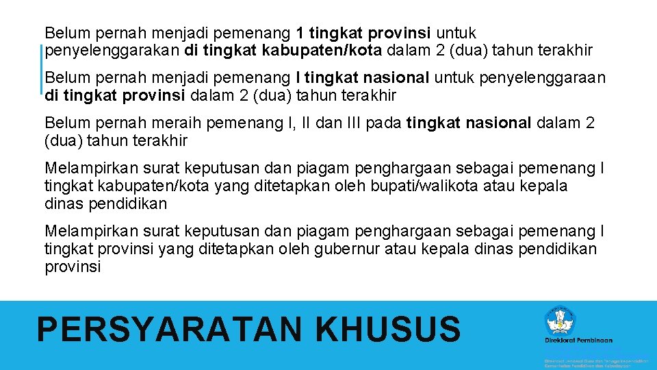 Belum pernah menjadi pemenang 1 tingkat provinsi untuk penyelenggarakan di tingkat kabupaten/kota dalam 2