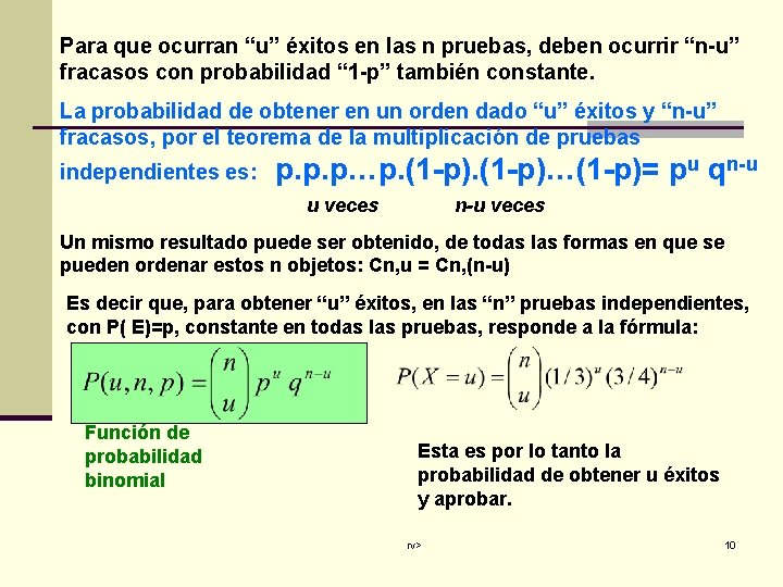 Para que ocurran “u” éxitos en las n pruebas, deben ocurrir “n-u” fracasos con