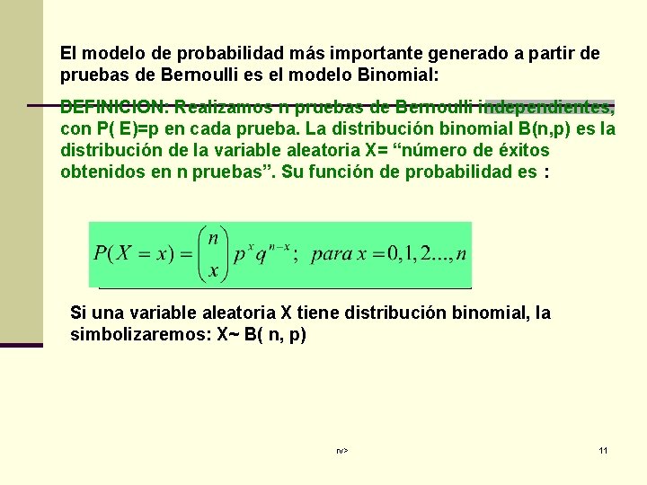 El modelo de probabilidad más importante generado a partir de pruebas de Bernoulli es