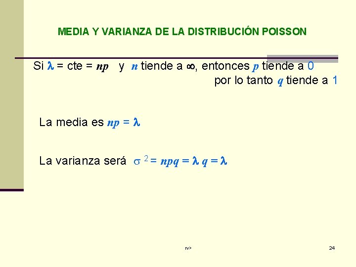 MEDIA Y VARIANZA DE LA DISTRIBUCIÓN POISSON Si l = cte = np y