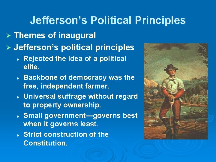 Jefferson’s Political Principles Themes of inaugural Ø Jefferson’s political principles Ø l l l