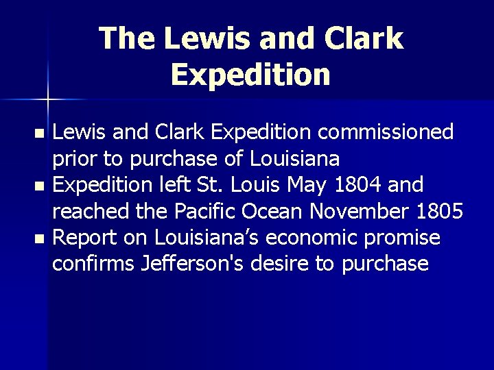 The Lewis and Clark Expedition commissioned prior to purchase of Louisiana n Expedition left