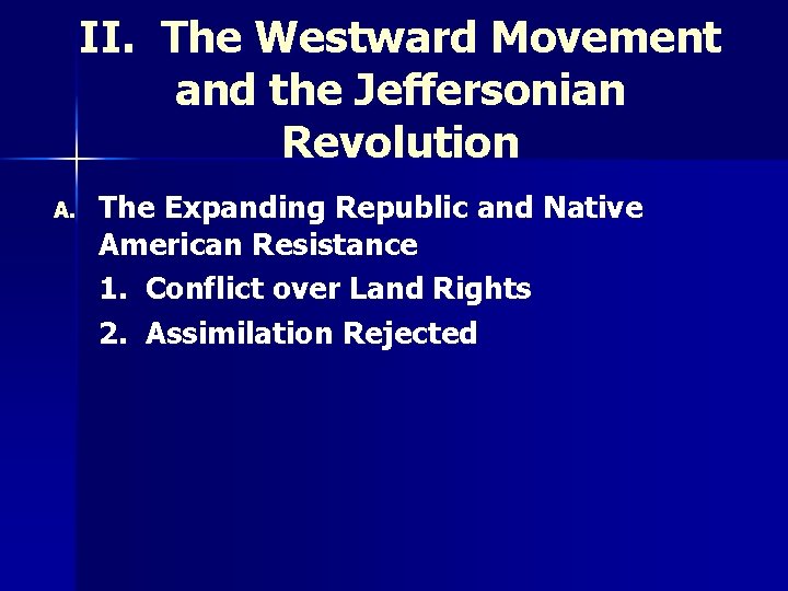 II. The Westward Movement and the Jeffersonian Revolution A. The Expanding Republic and Native