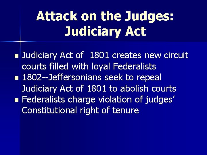 Attack on the Judges: Judiciary Act of 1801 creates new circuit courts filled with